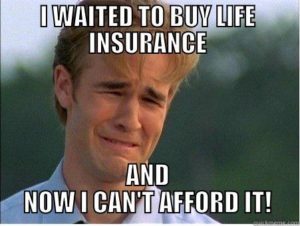 I waited to buy life insurance and now can't afford it!