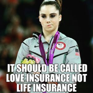 It should be called love insurance not life insurance