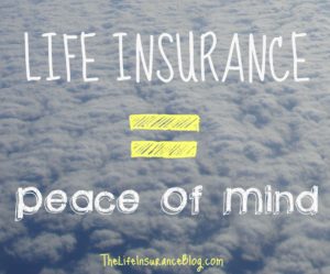 Life Insurance = peace of mind