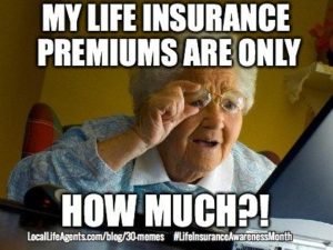 My life insurance premiums are only how much?!