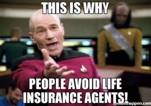 This is why people avoid life insurance agents!